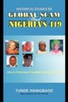 Historical Studies on Global Scam and Nigeria's 419: How To Overcome Fraudsters And Con Artists - Tunde Akingbade - cover