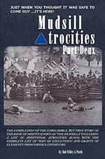 Mudsill Atrocities Part Deux: The Completion of the Unbelivable, But True Story of the Band of Misfits Known as 