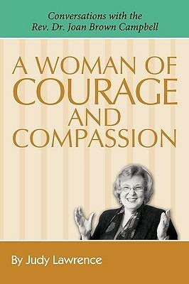 A Woman of Courage & Compassion: Conversations with the Rev. Dr. Joan Brown Campbell - Judy Lawrence - cover