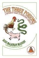The Three Poisons: A Buddhist Guide To Resolving Conflict - Ross McLauran Madden - cover