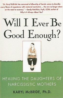 Will I Ever Be Good Enough?: Healing the Daughters of Narcissistic Mothers - Karyl McBride - cover
