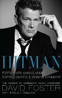 Hitman: Forty Years Making Music, Topping the Charts, and Winning Grammys - David Foster - cover