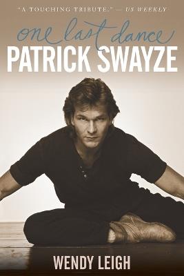 Patrick Swayze: One Last Dance - Wendy Leigh - cover