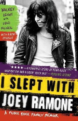 I Slept With Joey Ramone: A Punk Rock Family Memoir - Mickey Leigh,Legs McNeil - cover