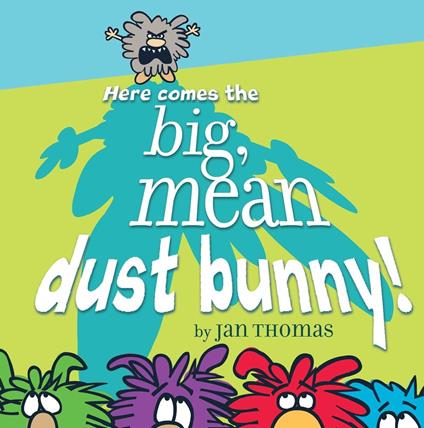 Here Comes the Big, Mean Dust Bunny! - Jan Thomas - ebook