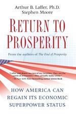 Return to Prosperity: How America Can Regain Its Economic Superpower Status