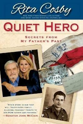 Quiet Hero: Secrets from My Father's Past - Rita Cosby - cover