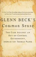 Glenn Beck's Common Sense: The Case Against an Ouf-of-Control Government, Inspired by Thomas Paine