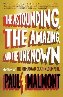The Astounding, the Amazing, and the Unknown - Paul Malmont - cover