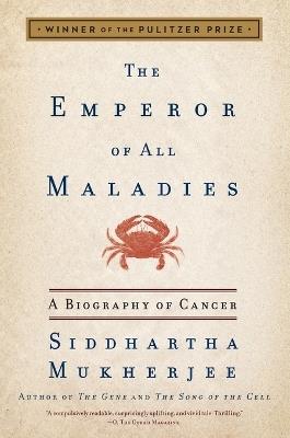 The Emperor of All Maladies: A Biography of Cancer - Siddhartha Mukherjee - cover