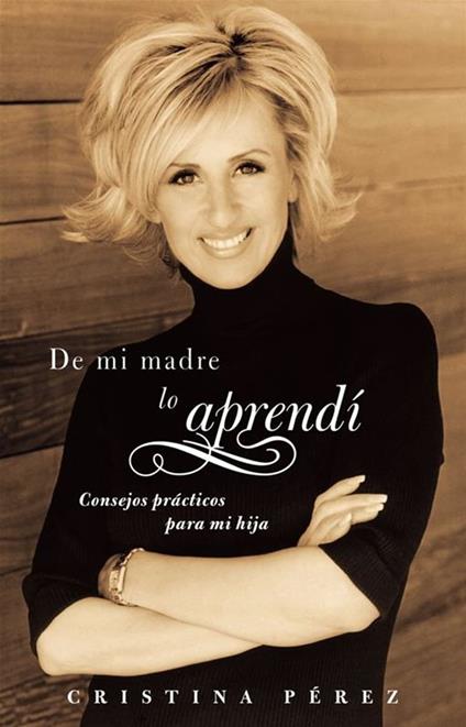 De mi madre lo aprendí (Living by Los Dichos)