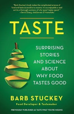Taste: Surprising Stories and Science about Why Food Tastes Good - Barb Stuckey - cover