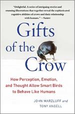Gifts of the Crow: How Perception, Emotion, and Thought Allow Smart Birds to Behave Like Humans