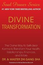 Divine Transformation: The Divine Way to Self-clear Karma to Transform Your Health, Relationships, Finances, and More