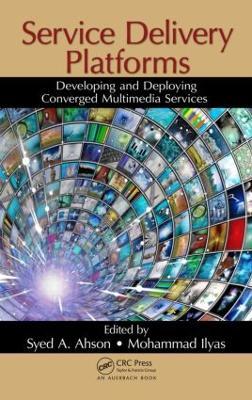 Service Delivery Platforms: Developing and Deploying Converged Multimedia Services - cover