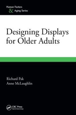 Designing Displays for Older Adults - Anne McLaughlin,Richard Pak - cover