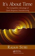 It's About Time: The Competitive Advantage of Quick Response Manufacturing