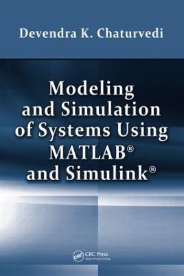 Modeling and Simulation of Systems Using MATLAB and Simulink - Devendra K. Chaturvedi - cover