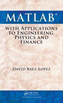 MATLAB with Applications to Engineering, Physics and Finance - David Baez-Lopez - cover