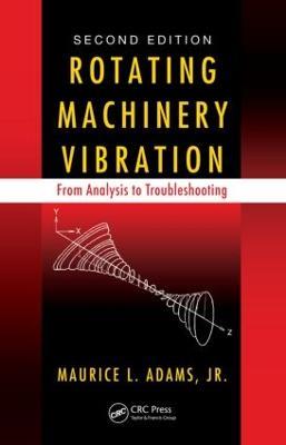 Rotating Machinery Vibration: From Analysis to Troubleshooting, Second Edition - Maurice L. Adams - cover
