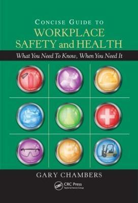 Concise Guide to Workplace Safety and Health: What You Need to Know, When You Need It - Gary Chambers - cover