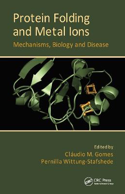 Protein Folding and Metal Ions: Mechanisms, Biology and Disease - cover