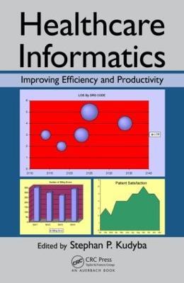 Healthcare Informatics: Improving Efficiency and Productivity - Stephan P. Kudyba - cover