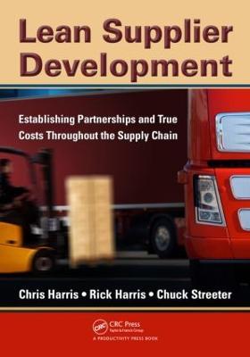 Lean Supplier Development: Establishing Partnerships and True Costs Throughout the Supply Chain - Chris Harris,Rick Harris,Chuck Streeter - cover