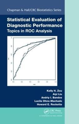 Statistical Evaluation of Diagnostic Performance: Topics in ROC Analysis - Kelly H. Zou,Aiyi Liu,Andriy I. Bandos - cover