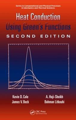 Heat Conduction Using Green's Functions - Kevin Cole,James Beck,A. Haji-Sheikh - cover