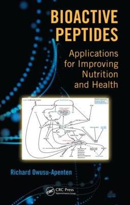 Bioactive Peptides: Applications for Improving Nutrition and Health - Richard Owusu-Apenten - cover