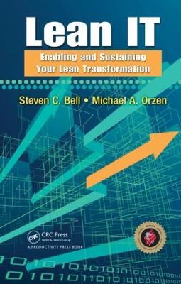Lean IT: Enabling and Sustaining Your Lean Transformation - Steven C Bell,Michael A Orzen - cover