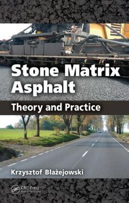 Stone Matrix Asphalt: Theory and Practice - Krzysztof Blazejowski - cover