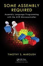 Some Assembly Required: Assembly Language Programming with the AVR Microcontroller