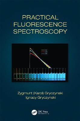 Practical Fluorescence Spectroscopy - Zygmunt (Karol) Gryczynski,Ignacy Gryczynski - cover