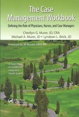 The Case Management Workbook: Defining the Role of Physicians, Nurses and Case Managers - Cherilyn G. Murer,Michael A. Murer,Lyndean L. Brick - cover