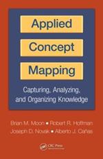 Applied Concept Mapping: Capturing, Analyzing, and Organizing Knowledge