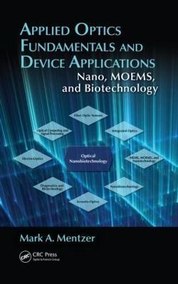 Applied Optics Fundamentals and Device Applications: Nano, MOEMS, and Biotechnology - Mark Mentzer - cover