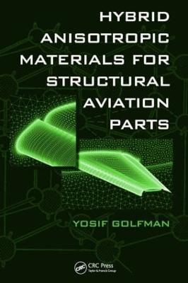 Hybrid Anisotropic Materials for Structural Aviation Parts - Yosif Golfman - cover