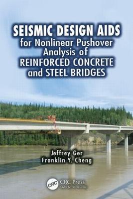 Seismic Design Aids for Nonlinear Pushover Analysis of Reinforced Concrete and Steel Bridges - Jeffrey Ger,Franklin Y. Cheng - cover
