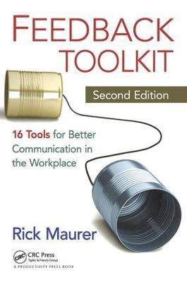 Feedback Toolkit: 16 Tools for Better Communication in the Workplace, Second Edition - Rick Maurer - cover