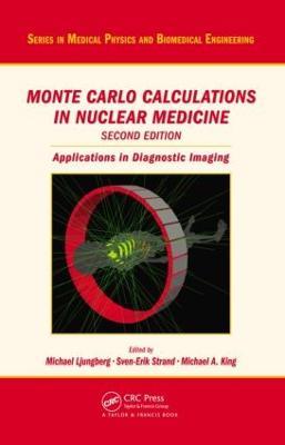 Monte Carlo Calculations in Nuclear Medicine: Applications in Diagnostic Imaging - cover