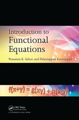 Introduction to Functional Equations - Prasanna K. Sahoo,Palaniappan Kannappan - cover