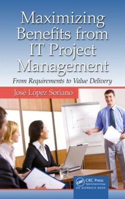 Maximizing Benefits from IT Project Management: From Requirements to Value Delivery - José López Soriano - cover