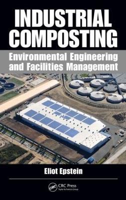Industrial Composting: Environmental Engineering and Facilities Management - Eliot Epstein - cover