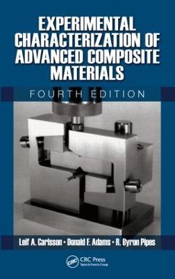 Experimental Characterization of Advanced Composite Materials - Leif A. Carlsson,Donald F. Adams,R. Byron Pipes - cover