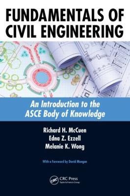 Fundamentals of Civil Engineering: An Introduction to the ASCE Body of Knowledge - Richard H. McCuen,Edna Z. Ezzell,Melanie K. Wong - cover