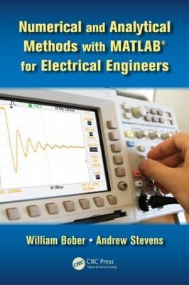 Numerical and Analytical Methods with MATLAB for Electrical Engineers - William Bober,Andrew Stevens - cover