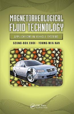 Magnetorheological Fluid Technology: Applications in Vehicle Systems - Seung-Bok Choi,Young-Min Han - cover