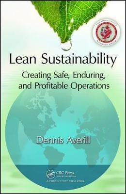 Lean Sustainability: Creating Safe, Enduring, and Profitable Operations - Dennis Averill - cover